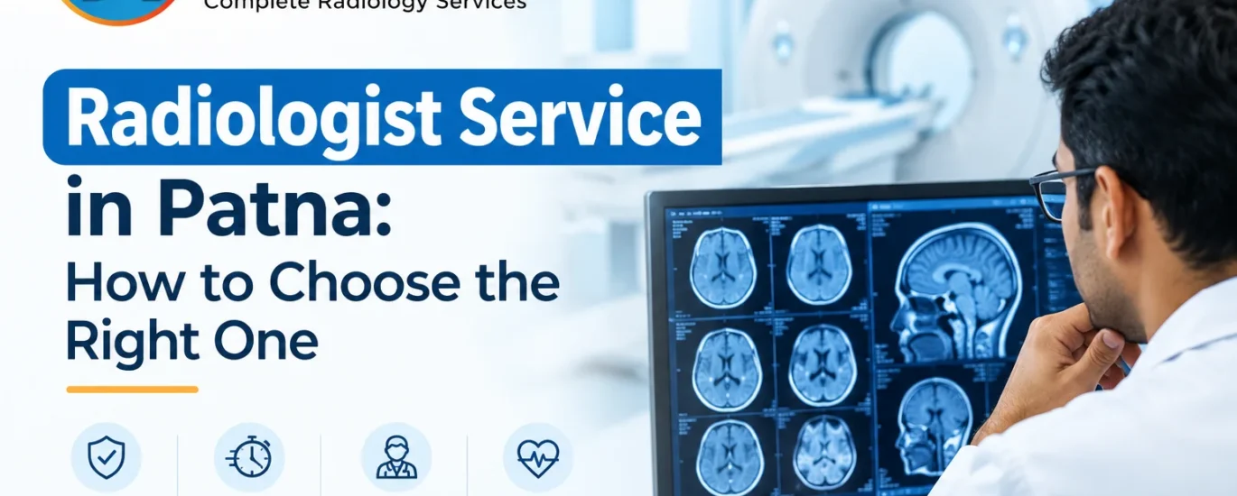 Radiologist service in Patna for professional diagnostic imaging